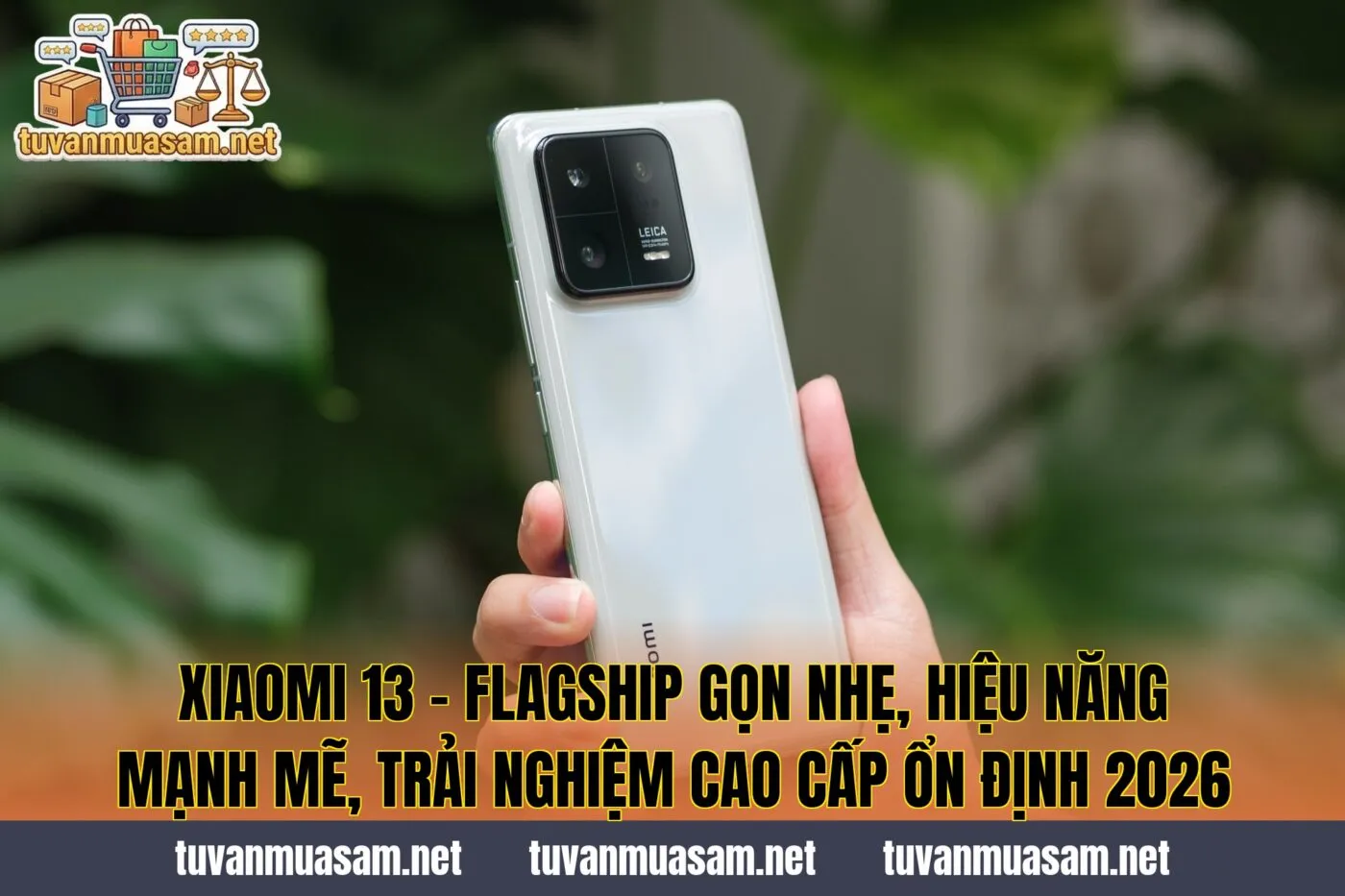 Xiaomi 13 - Flagship Gọn Nhẹ, Hiệu Năng Mạnh Mẽ, Trải Nghiệm Cao Cấp Ổn Định 2026