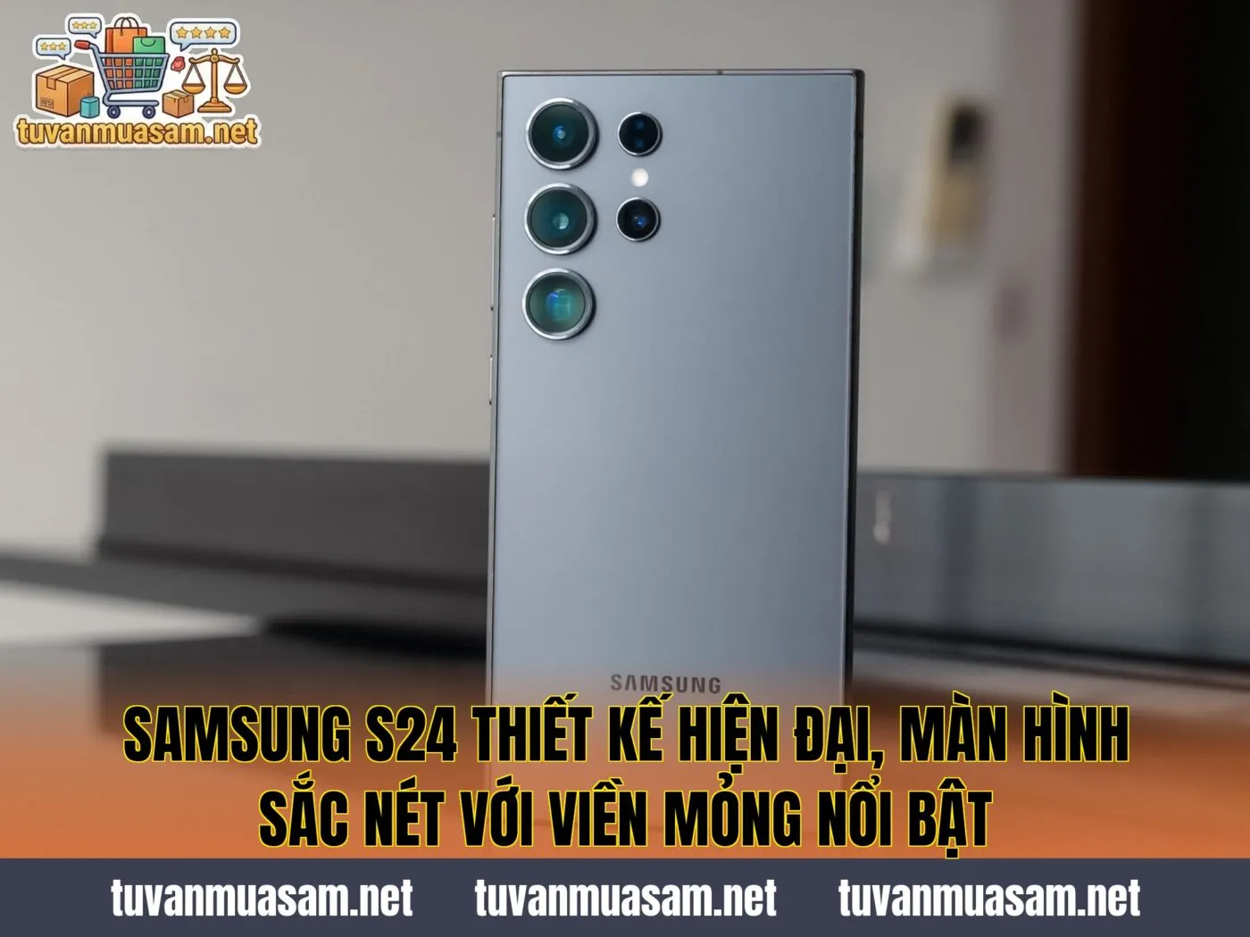 Samsung S24 thiết kế hiện đại, màn hình sắc nét với viền mỏng nổi bật