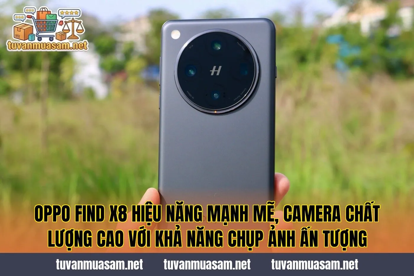 OPPO Find X8 hiệu năng mạnh mẽ, camera chất lượng cao với khả năng chụp ảnh ấn tượng