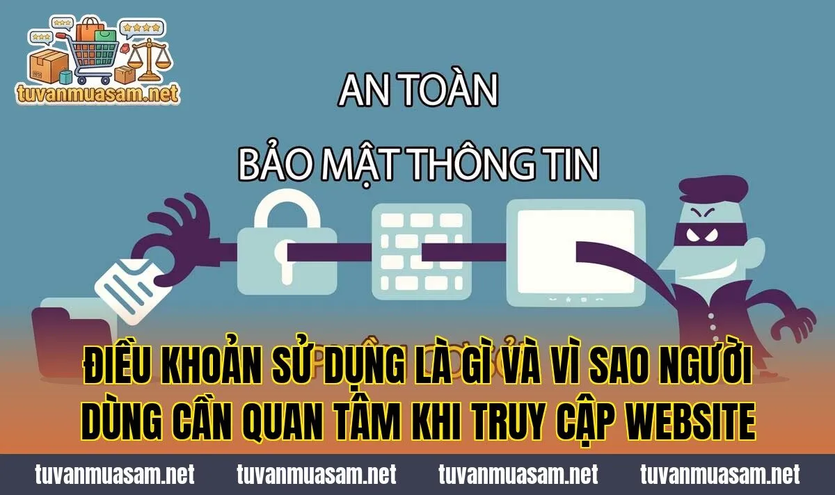 Điều khoản sử dụng là gì và vì sao người dùng cần quan tâm khi truy cập website