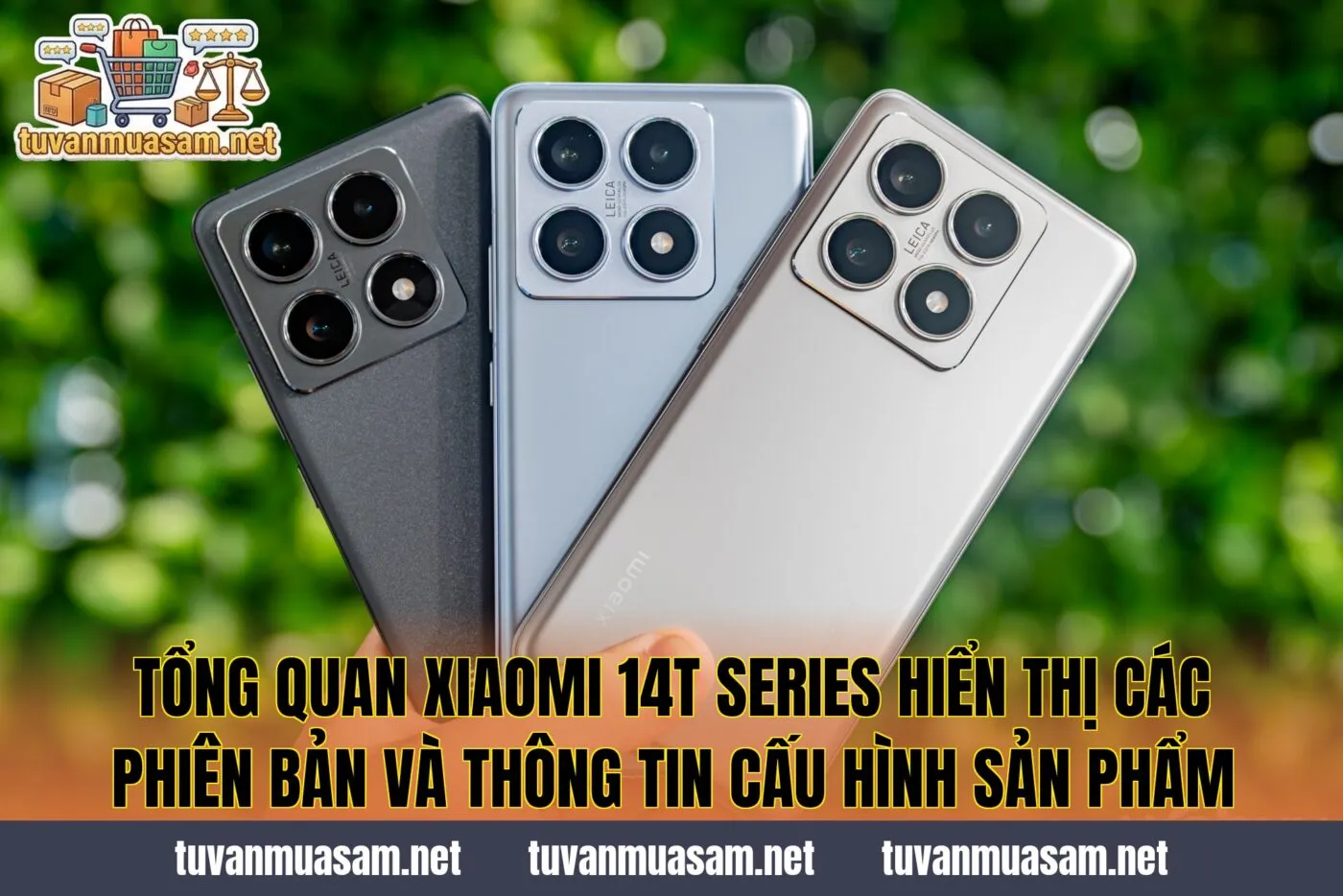 Tổng quan Xiaomi 14T Series hiển thị các phiên bản và thông tin cấu hình sản phẩm