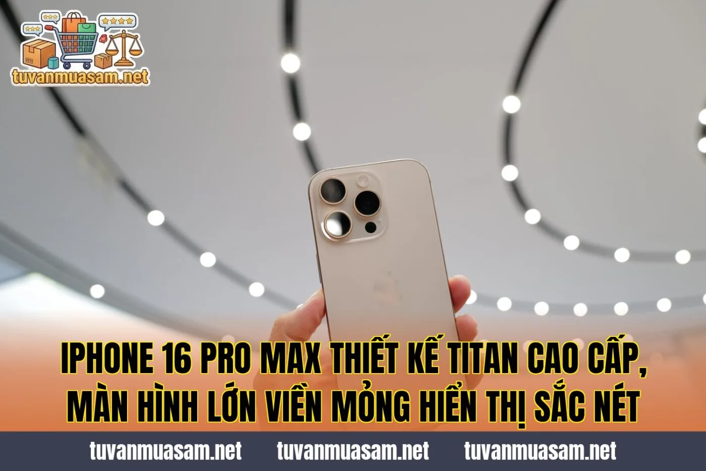 IPhone 16 Pro Max thiết kế titan cao cấp, màn hình lớn viền mỏng hiển thị sắc nét