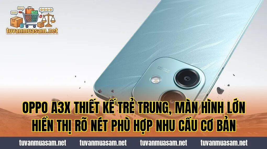 OPPO A3X thiết kế trẻ trung, màn hình lớn hiển thị rõ nét phù hợp nhu cầu cơ bản
