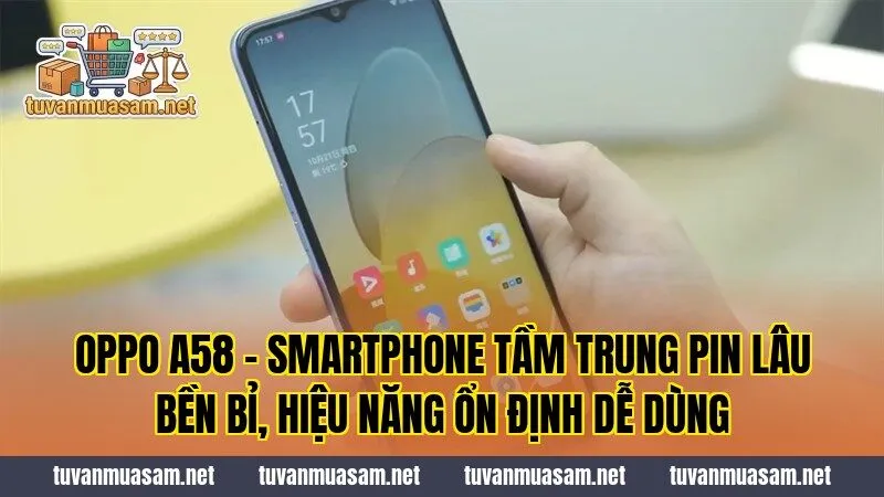 OPPO A58 - Smartphone Tầm Trung Pin Lâu Bền Bỉ, Hiệu Năng Ổn Định Dễ Dùng
