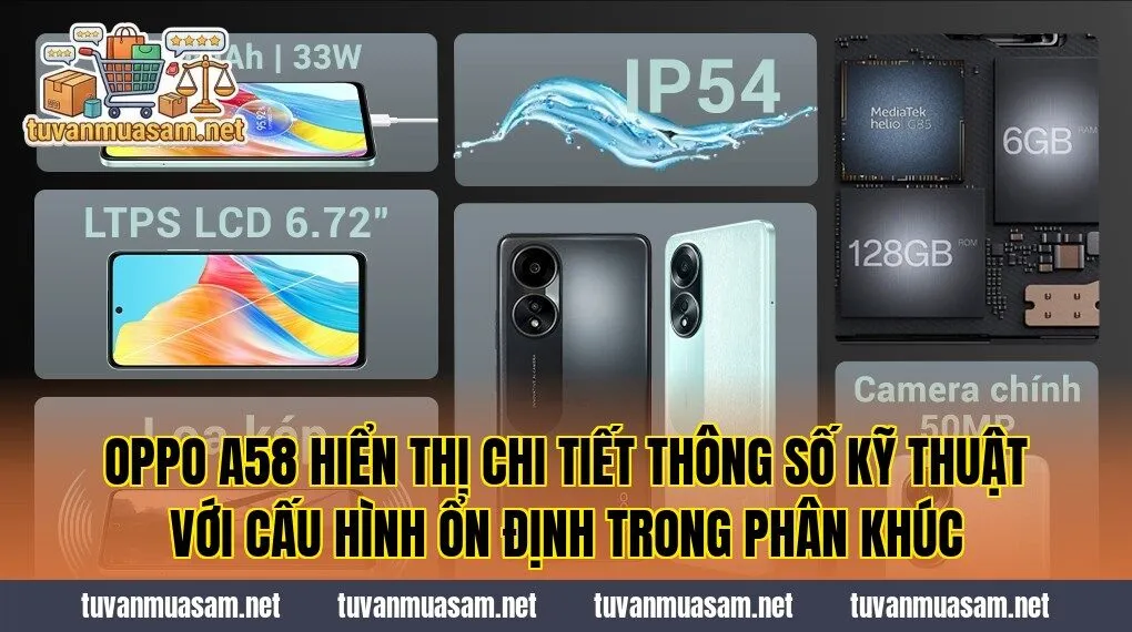 OPPO A58 hiển thị chi tiết thông số kỹ thuật với cấu hình ổn định trong phân khúc