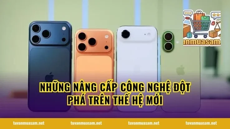 Những nâng cấp công nghệ đột phá trên thế hệ mới